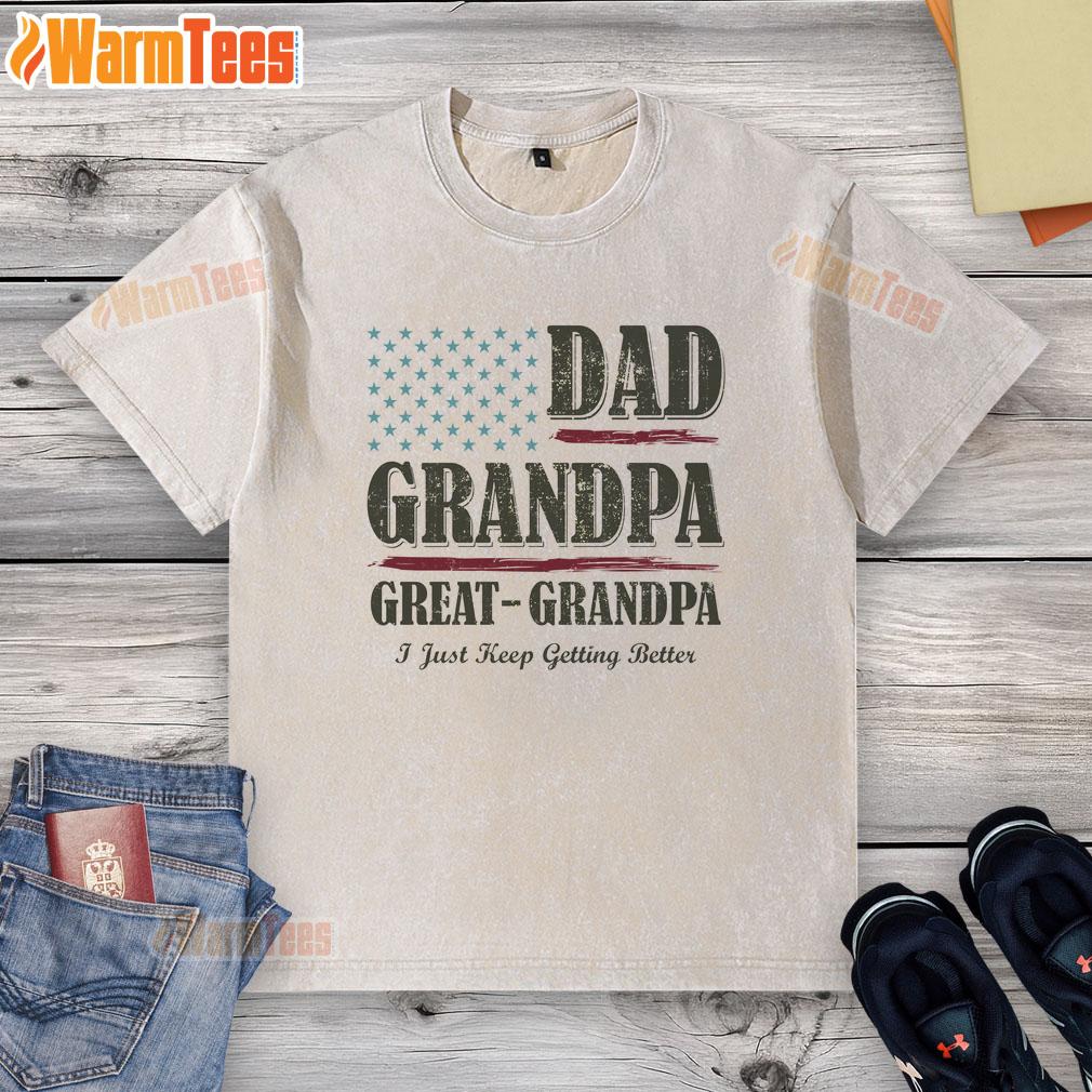 Vintage washed t-shirt featuring 'Nice Dad, Grandpa, Great Grandpa - I Just Keep Getting Better' text design.