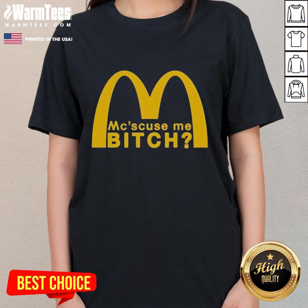 Stylish Nice McScuse Me Bitch McDonald Ladies Tee featuring a fun graphic design, perfect for casual wear.
