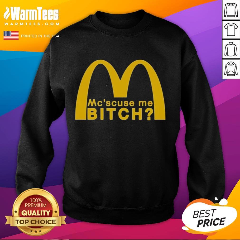 Trendy Nice McScuse Me Bitch McDonald sweatshirt featuring bold text design in vibrant colors, perfect for casual wear.