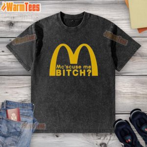 Nice Mc Scuse Me Bitch McDonald Washed T-Shirt featuring a humorous design and vibrant colors, perfect for casual wear.