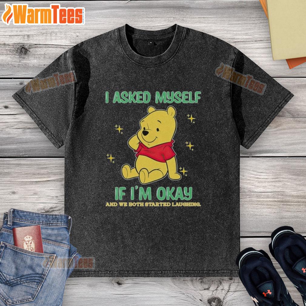 Funny Pooh Bear I Asked Myself If I'm Okay T-Shirt featuring a laughing bear design, perfect for casual wear.