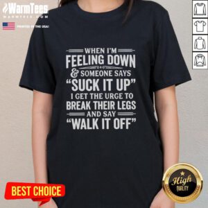 Funny ladies tee with the phrase 'Suck It Up' designed for those feeling down, perfect for humor lovers.