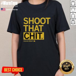Official Chazadi Wright Shoot That Chit ladies tee featuring stylish design and vibrant colors for trendy casual wear.