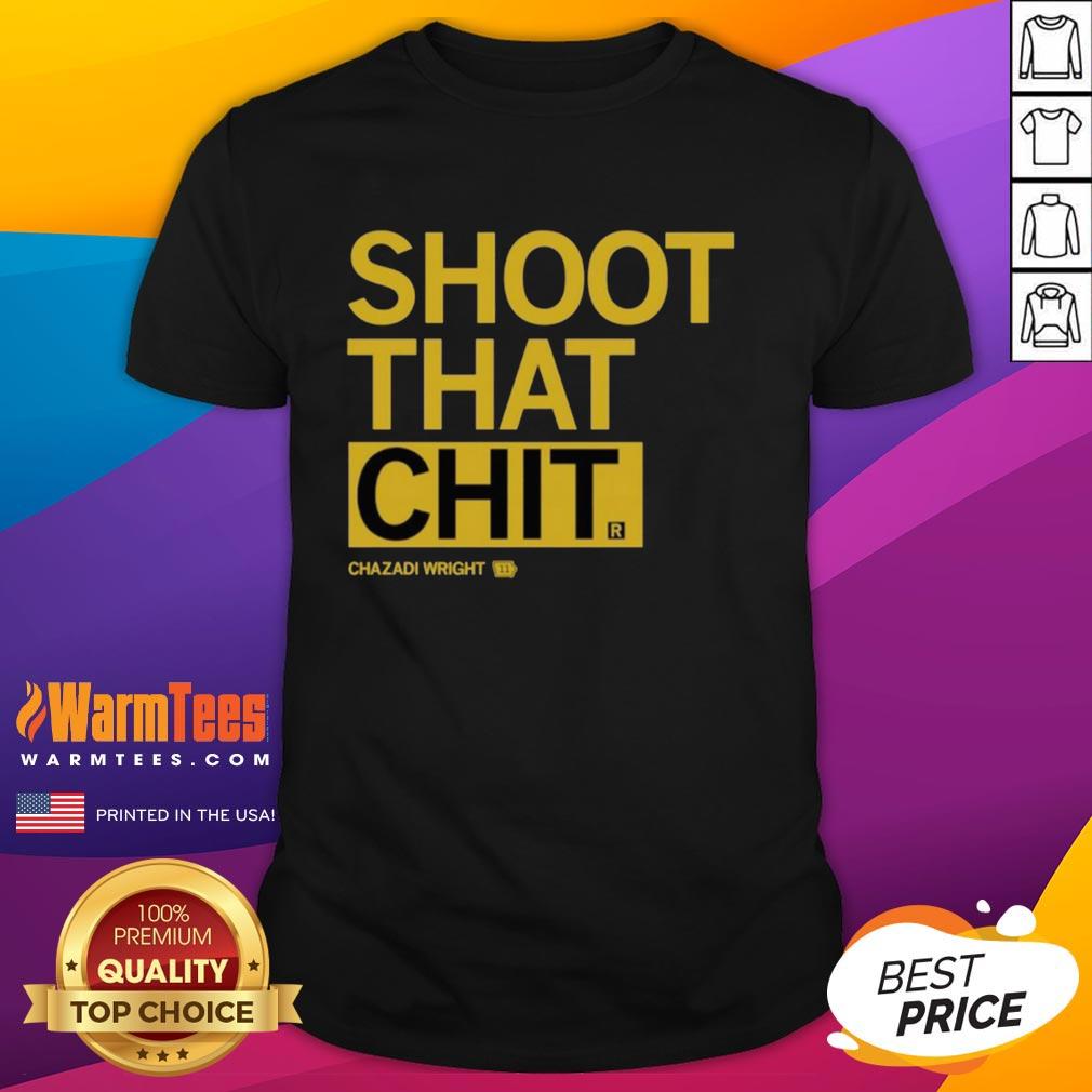 Alt Text: Official Chazadi Wright Shoot That Chit T-Shirt featuring bold graphic design and comfortable fit, perfect for casual wear.
