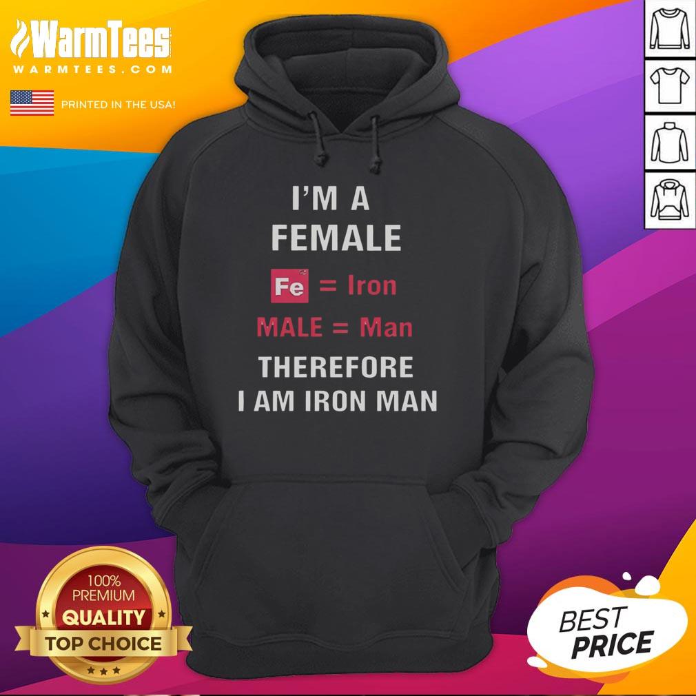 Official 'I'm A Female, Fe-Equal, Iron Man, Therefore I Am Iron Man' Hoodie for women, showcasing empowerment and style.