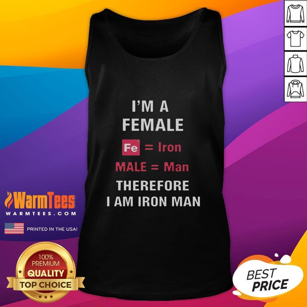 Official 'I'm a Female, Fe-Equal, Iron Male, Equal Man, Therefore I Am Iron Man' tank top featuring a bold graphic design.