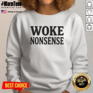Official Woke Nonsense Sweatshirt featuring bold text design in vibrant colors, ideal for casual and trendy outfits.