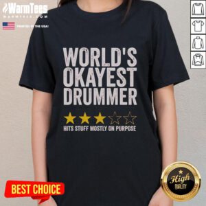 Alt Text: Official Worlds Okayest Drummer Hits Stuff Mostly On Purpose Ladies Tee featuring a fun drum graphic and playful text.