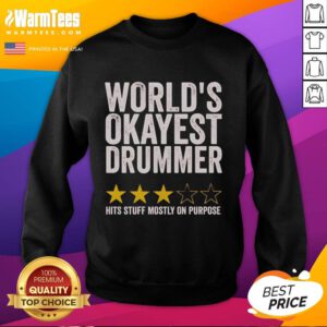 Official World's Okayest Drummer Hits Stuff Mostly On Purpose Sweatshirt featuring a fun drummer graphic and catchy text.