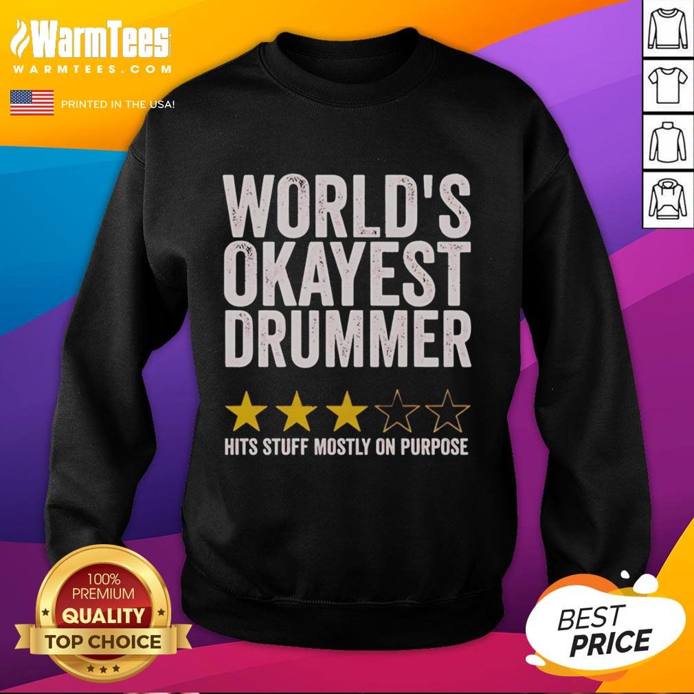 Official World's Okayest Drummer Hits Stuff Mostly On Purpose Sweatshirt featuring a fun drummer graphic and catchy text.