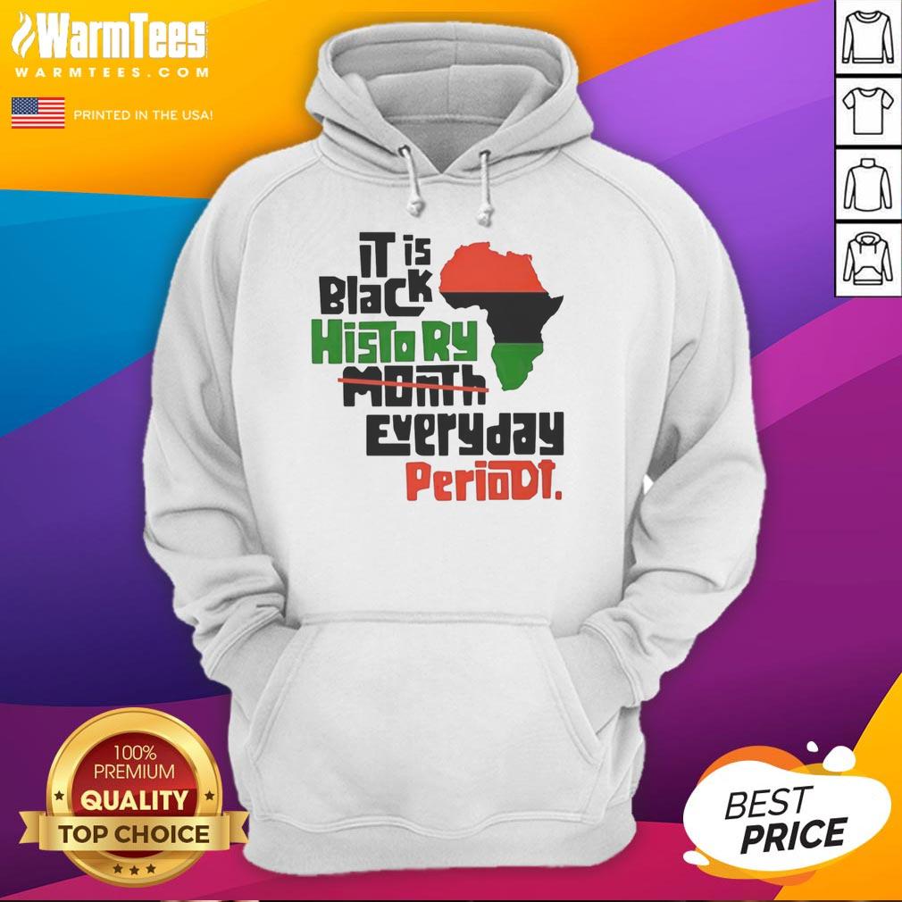 Original African It Is Black History Month Everyday Periodt Hoodie featuring bold text and vibrant design.