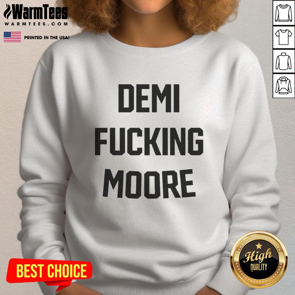 Premium Demi Moore sweatshirt featuring a stylish design, perfect for casual wear and a must-have for fans.