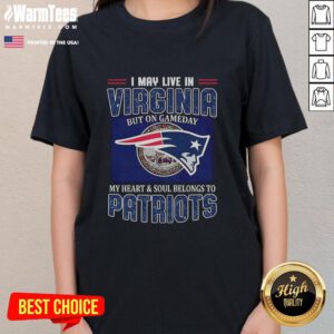 Premium ladies tee featuring 'I May Live In Virginia But My Heart Belongs To New England Patriots' design for fans.