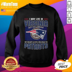 Premium sweatshirt: 'I May Live In Virginia, But On Gameday My Heart Belongs To New England Patriots' for fans.