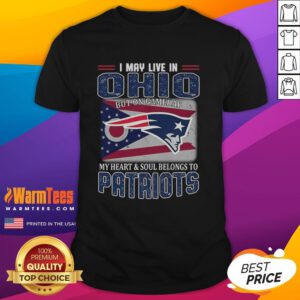 Alt Text: Premium New England Patriots flag t-shirt with I May Live In Ohio But My Heart Belongs To Patriots design.