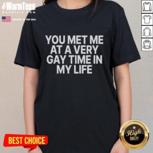 Premium You Met Me At A Very Gay Time ladies tee featuring vibrant colors and a fun, expressive design.