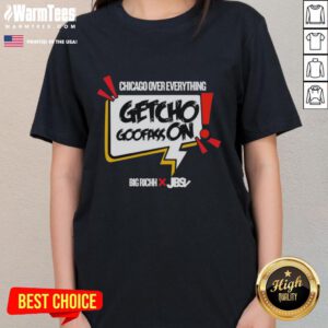 Alt Text: Pretty Getcho Goofass On Chicago Over Everything Ladies Tee showcasing a stylish graphic design for women.
