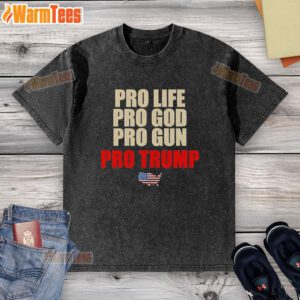 Pretty Pro-Life Pro God Pro Grun Pro Trump washed t-shirt displayed on a hanger, showcasing a bold graphic design.
