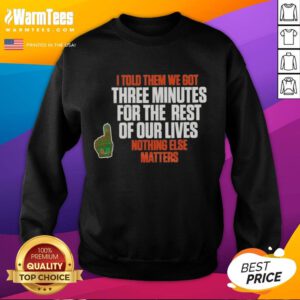 Alt Text: Carson Beck sweatshirt featuring 'I Told Them We Got 3 Minutes For The Rest Of Our Lives' design, perfect for fans.