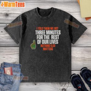 Alt Text: Top Carson Beck I Told Them We Got 3 Minutes For The Rest Of Our Lives washed t-shirt displayed on a hanger.