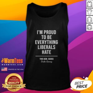 Alt Text: Top Duke Gomes 'I'm Proud to Be Everything Liberals Hate' tank top showcasing bold political statement in vibrant colors.