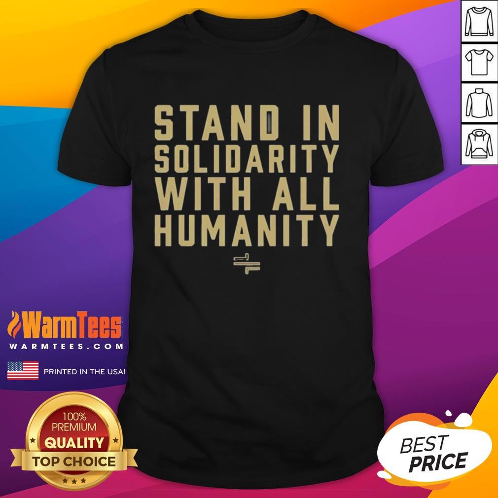 Top Stand In Solidarity With All Humanity T-Shirt featuring a bold, inclusive design celebrating unity and diversity.