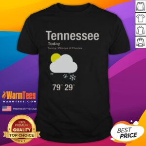 Top Tennessee Today Sunny Chance Of Flurries T-Shirt featuring a vibrant design for weather enthusiasts.
