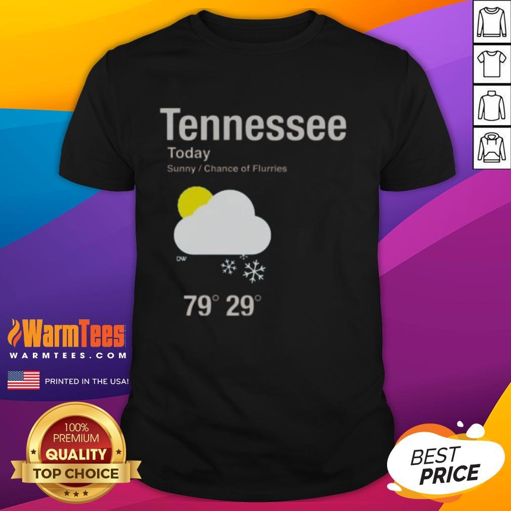 Top Tennessee Today Sunny Chance Of Flurries T-Shirt featuring a vibrant design for weather enthusiasts.