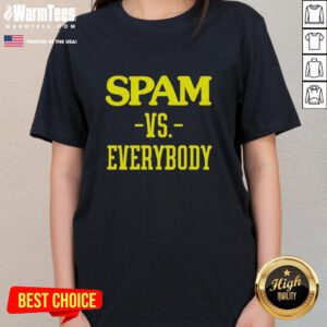 Awesome Spam Vs Everybody Ladies Tee featuring a stylish graphic design on a comfortable women's t-shirt.