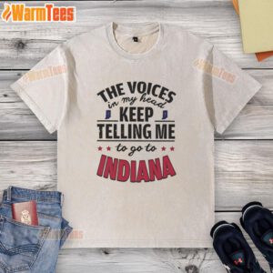 Alt Text: Funny The Voices In My Head Keep Telling Me To Go To Indiana washed t-shirt design with playful typography.