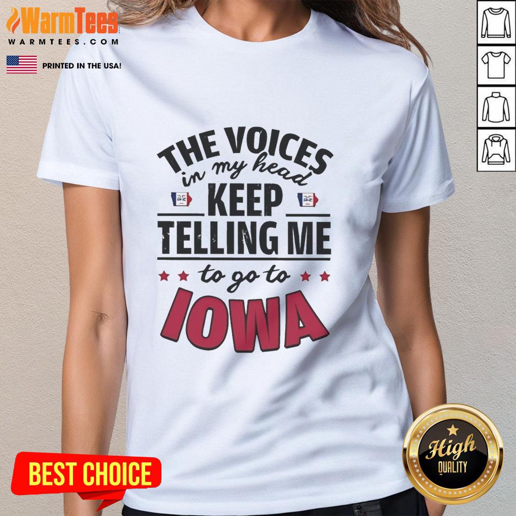 Funny Ladies Tee featuring 'The Voices In My Head Keep Telling Me To Go To Iowa' design, perfect for humor lovers.