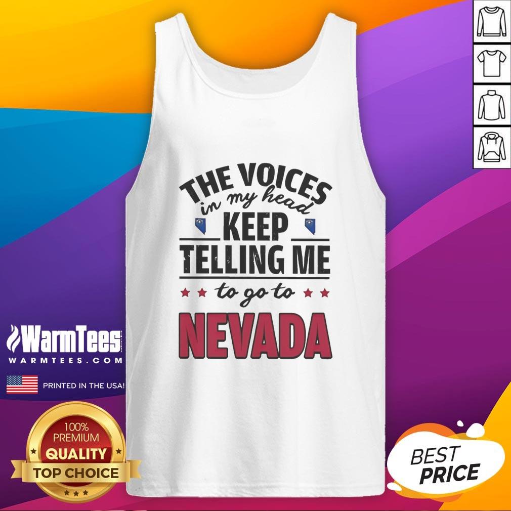 Funny tank top featuring the phrase The Voices In My Head Keep Telling Me To Go To Nevada with a playful design.