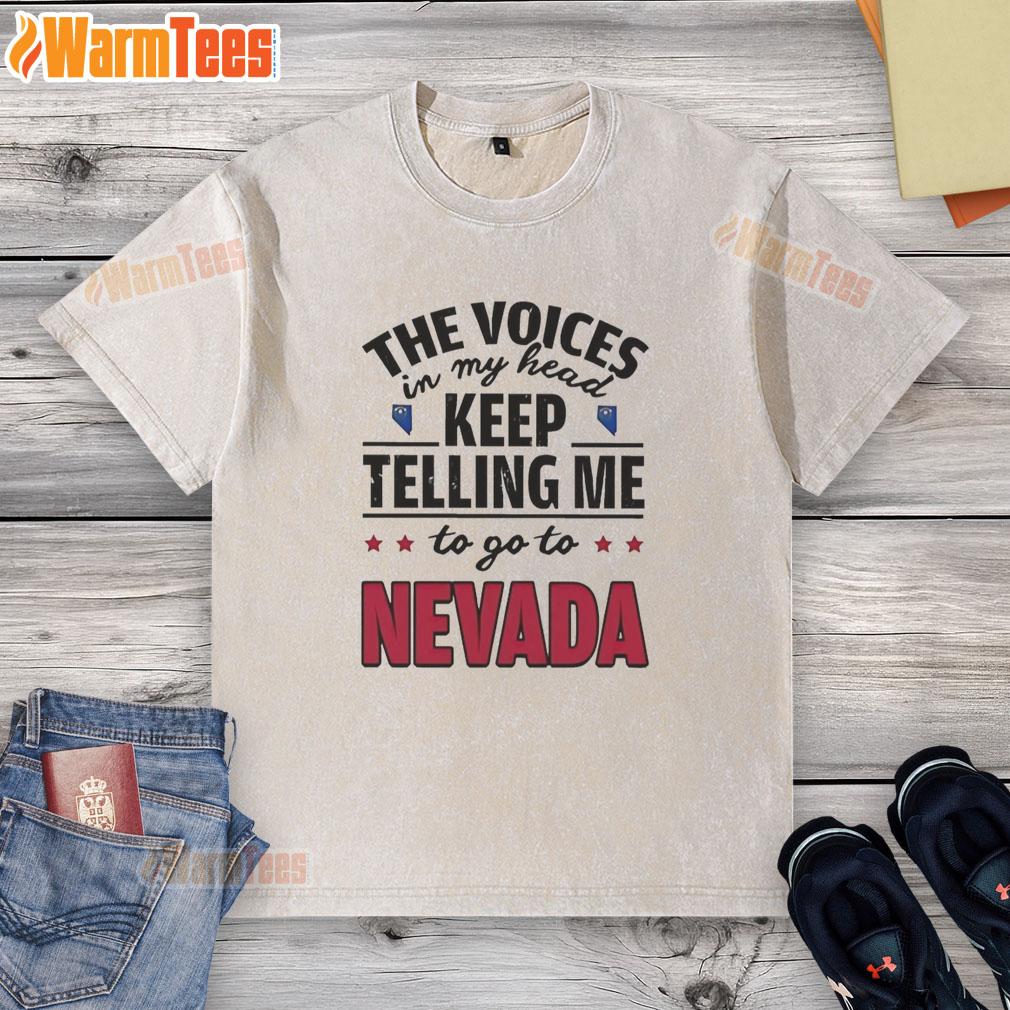 Funny washed t-shirt featuring the phrase 'The Voices In My Head Keep Telling Me To Go To Nevada' for casual wear.