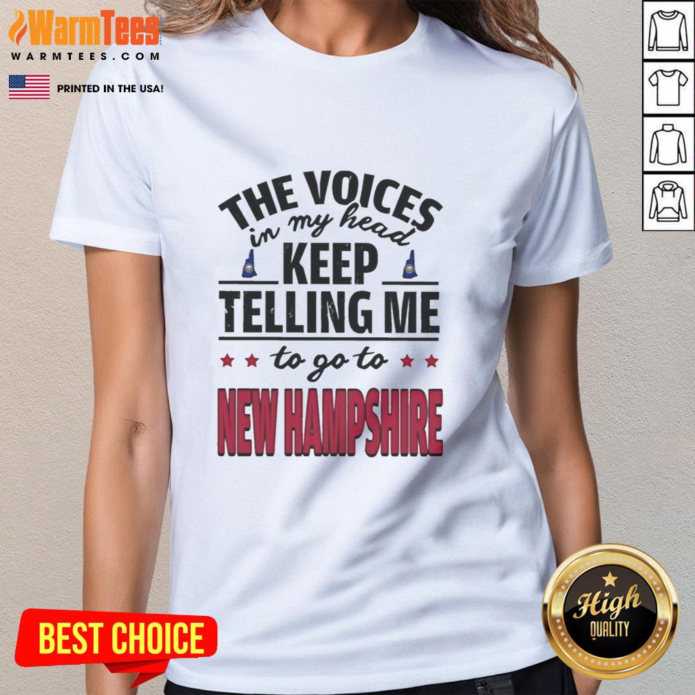 Funny 'The Voices In My Head Keep Telling Me To Go To New Hampshire' ladies tee featuring a whimsical design.