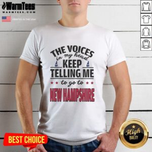 Funny T-shirt featuring 'The Voices In My Head Keep Telling Me To Go To New Hampshire' design for quirky humor lovers.