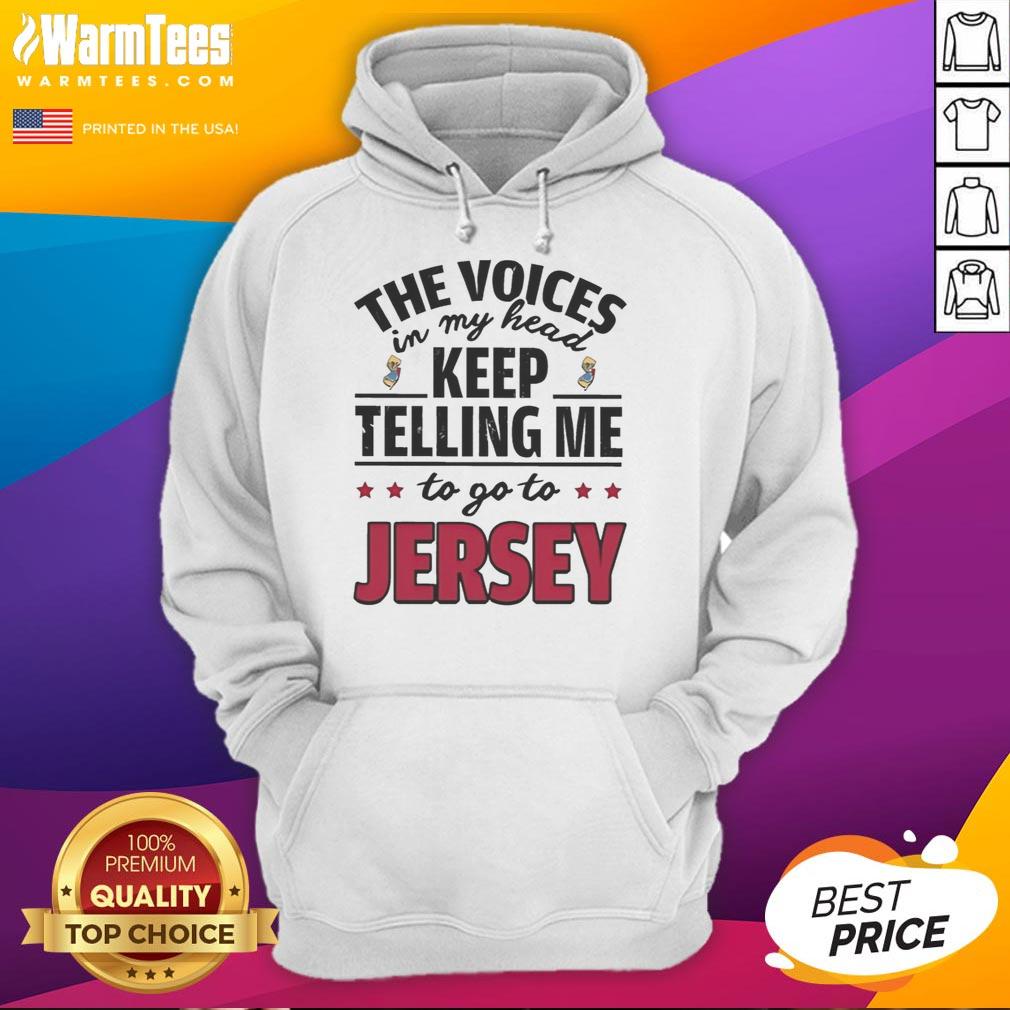 Funny hoodie featuring 'The Voices In My Head Keep Telling Me To Go To New Jersey' text design for casual wear.
