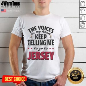 Alt Text: Funny The Voices In My Head Keep Telling Me To Go To New Jersey T-Shirt featuring playful text design.