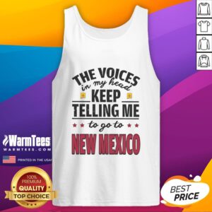 Alt Text: Funny tank top featuring the phrase The voices in my head keep telling me to go to New Mexico in vibrant colors.