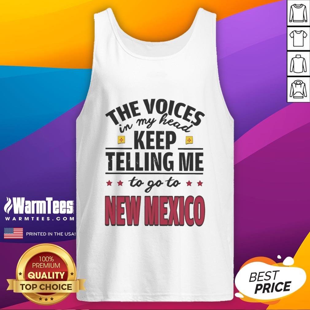 Alt Text: Funny tank top featuring the phrase The voices in my head keep telling me to go to New Mexico in vibrant colors.