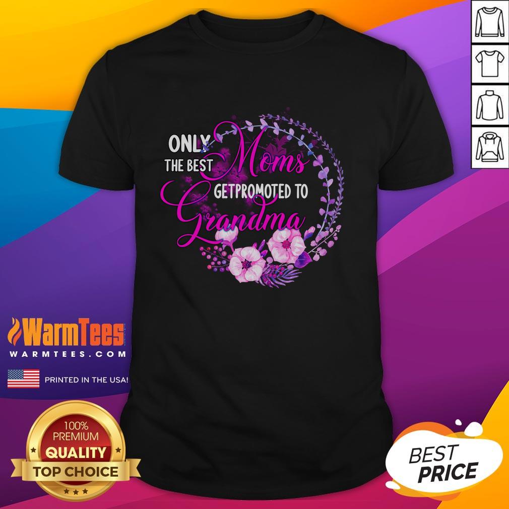 Good Only The Best Mom Get Promoted To Grandma T-Shirt design featuring playful text and vibrant colors for proud grandmothers.