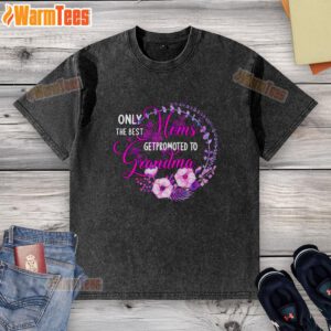 Good only the best mom get promoted to grandma washed t-shirt design featuring playful typography and vibrant colors.