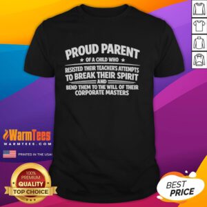 Hot Proud Parent Of A Child Who Resisted Their Teacher T-Shirt showcasing a bold design celebrating student resilience.