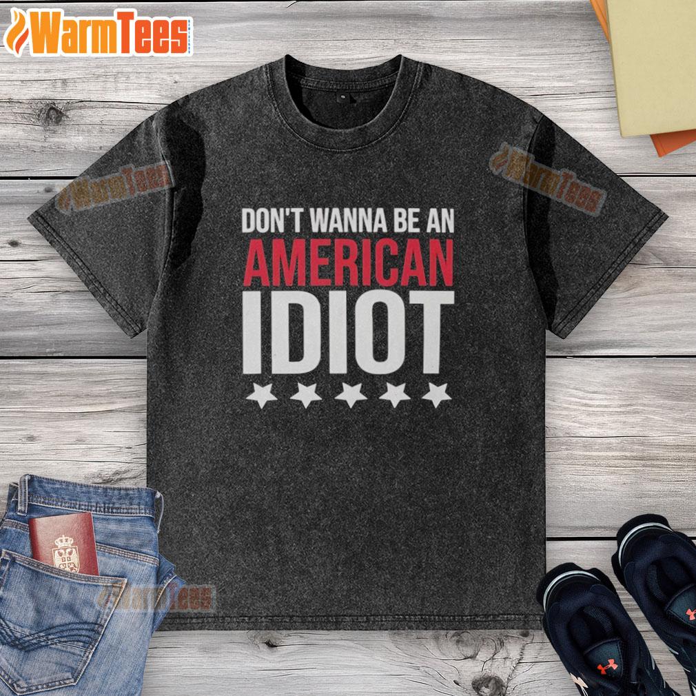 Nice Don't Wanna Be An American Idiot washed t-shirt featuring bold graphic design for stylish casual wear.