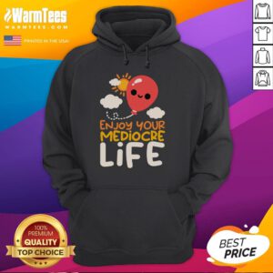 Alt Text: Nice Enjoy Your Mediocre Life hoodie in casual style, perfect for relaxed outings and everyday wear.