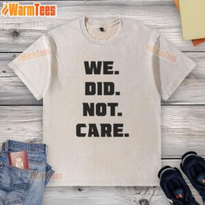 Alt Text: Nice Seattle Seahawks We Did Not Care washed t-shirt, showcasing team spirit and casual style for fans.