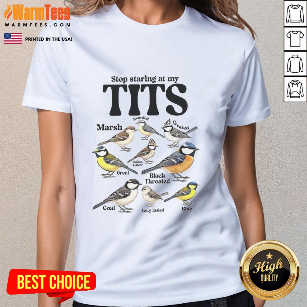 Alt Text: Premium Stop Staring At My Tits Sparrow Species Meme Ladies Tee featuring a humorous bird design for trendy women.