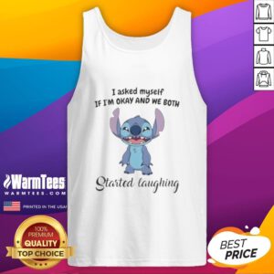 Pretty Stitch tank top featuring 'I Asked Myself If I'm Okay And We Both Started Laughing' for casual, stylish wear.