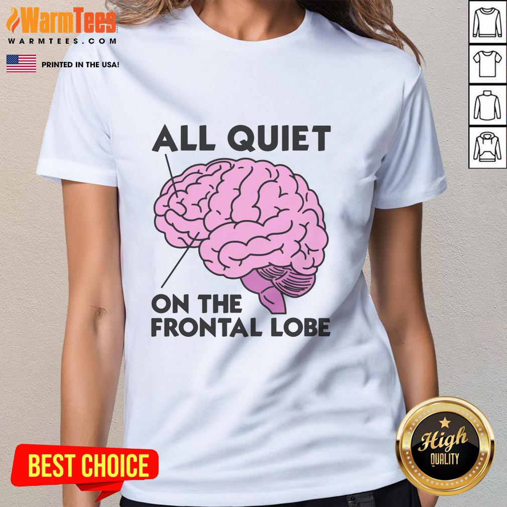 Awesome All Quiet On The Frontal Lobe Ladies Tee featuring a stylish design perfect for brainy fashion enthusiasts.