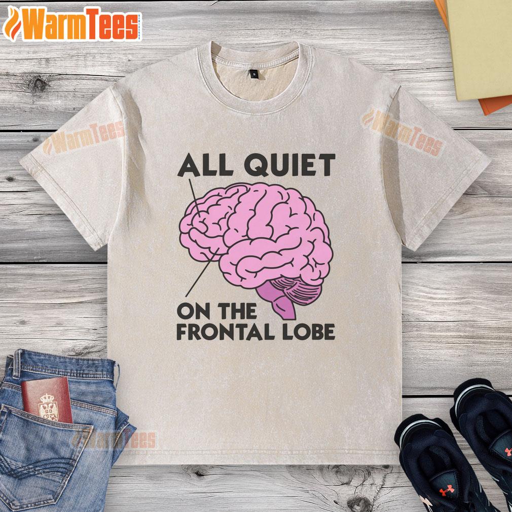 Awesome All Quiet On The Frontal Lobe Washed T-Shirt featuring a unique design, perfect for casual and creative wear.