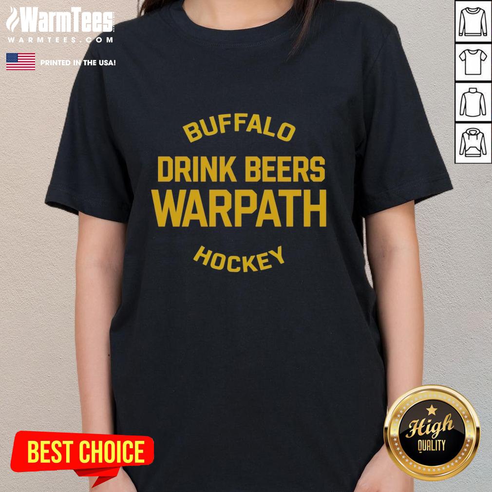 Awesome Buffalo drink beers in Warpath Hockey Ladies Tee, perfect for game day and hockey fans.